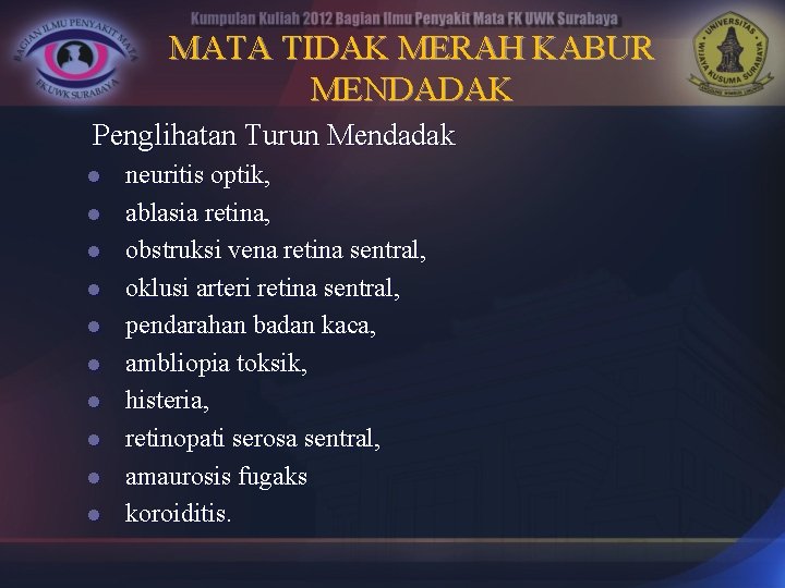 MATA TIDAK MERAH KABUR MENDADAK Penglihatan Turun Mendadak l l l l l neuritis