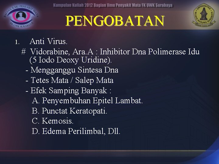 PENGOBATAN 1. Anti Virus. # Vidorabine, Ara. A : Inhibitor Dna Polimerase Idu (5