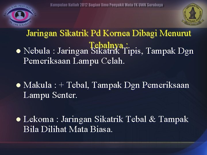 Jaringan Sikatrik Pd Kornea Dibagi Menurut Tebalnya : l Nebula : Jaringan Sikatrik Tipis,