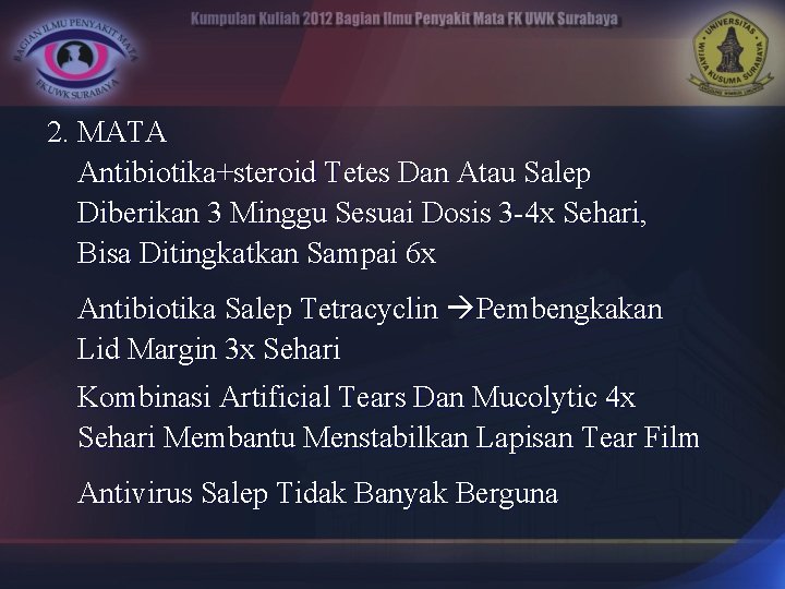 2. MATA Antibiotika+steroid Tetes Dan Atau Salep Diberikan 3 Minggu Sesuai Dosis 3 -4