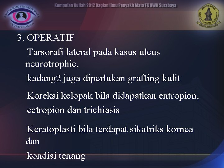 3. OPERATIF Tarsorafi lateral pada kasus ulcus neurotrophic, kadang 2 juga diperlukan grafting kulit