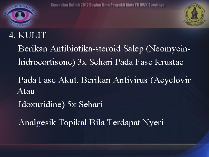 4. KULIT Berikan Antibiotika-steroid Salep (Neomycinhidrocortisone) 3 x Sehari Pada Fase Krustae Pada Fase