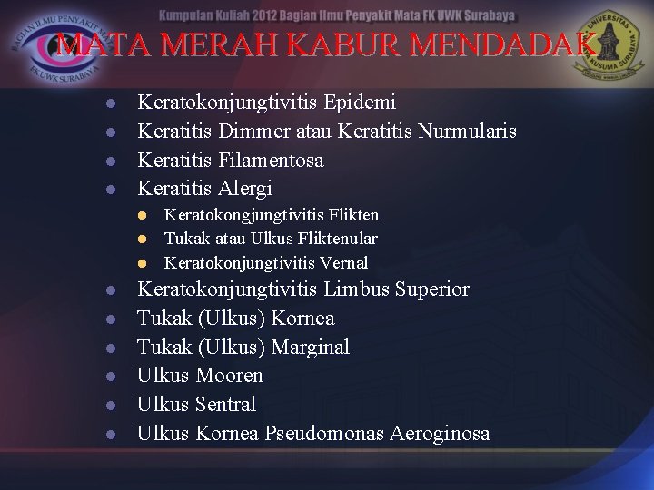 MATA MERAH KABUR MENDADAK l l Keratokonjungtivitis Epidemi Keratitis Dimmer atau Keratitis Nurmularis Keratitis