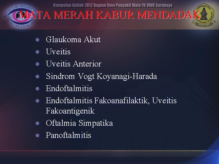 MATA MERAH KABUR MENDADAK l l l l Glaukoma Akut Uveitis Anterior Sindrom Vogt