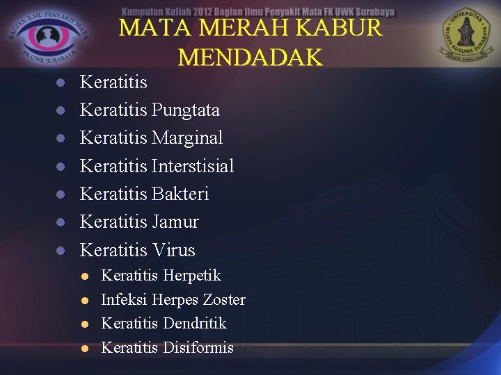 MATA MERAH KABUR MENDADAK l l l l Keratitis Pungtata Keratitis Marginal Keratitis Interstisial