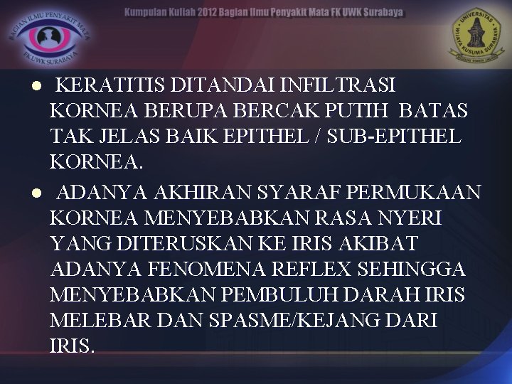 KERATITIS DITANDAI INFILTRASI KORNEA BERUPA BERCAK PUTIH BATAS TAK JELAS BAIK EPITHEL / SUB-EPITHEL
