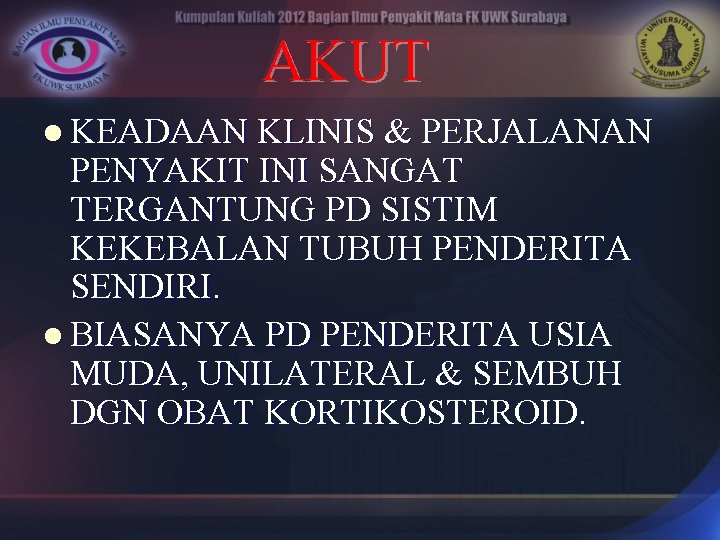 AKUT l KEADAAN KLINIS & PERJALANAN PENYAKIT INI SANGAT TERGANTUNG PD SISTIM KEKEBALAN TUBUH