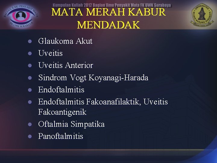 MATA MERAH KABUR MENDADAK l l l l Glaukoma Akut Uveitis Anterior Sindrom Vogt