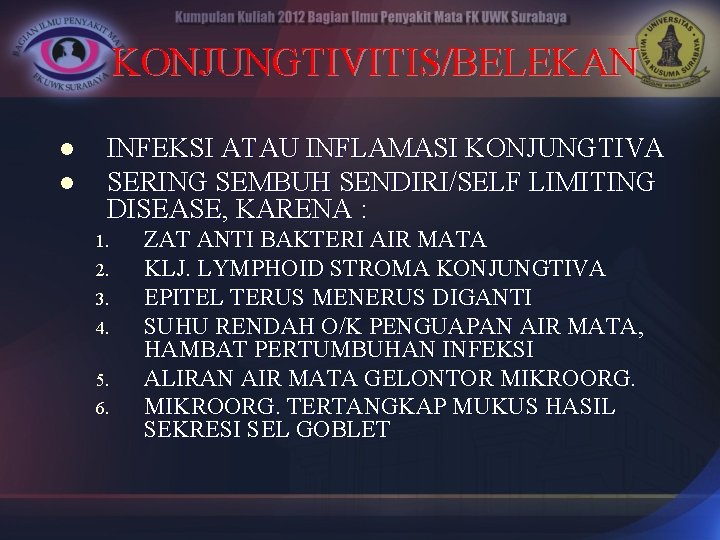 KONJUNGTIVITIS/BELEKAN l l INFEKSI ATAU INFLAMASI KONJUNGTIVA SERING SEMBUH SENDIRI/SELF LIMITING DISEASE, KARENA :