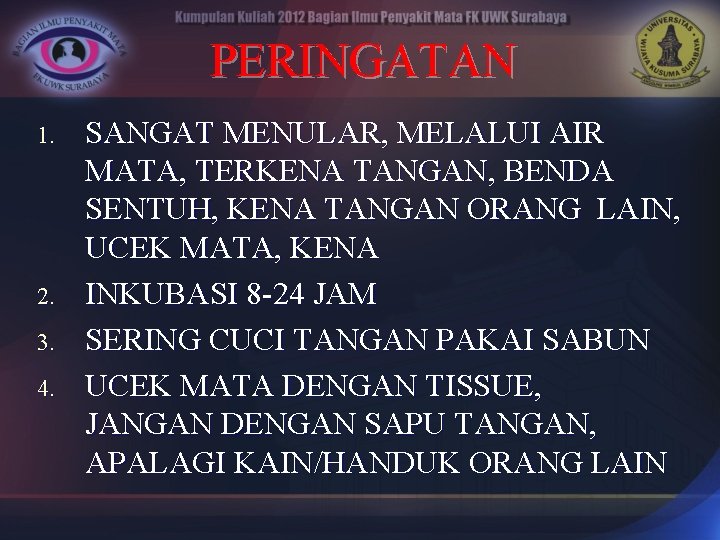 PERINGATAN 1. 2. 3. 4. SANGAT MENULAR, MELALUI AIR MATA, TERKENA TANGAN, BENDA SENTUH,