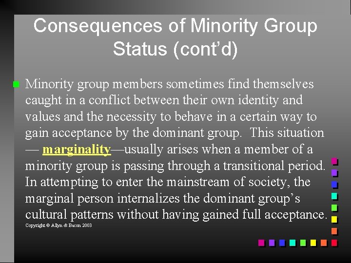 Consequences of Minority Group Status (cont’d) Minority group members sometimes find themselves caught in