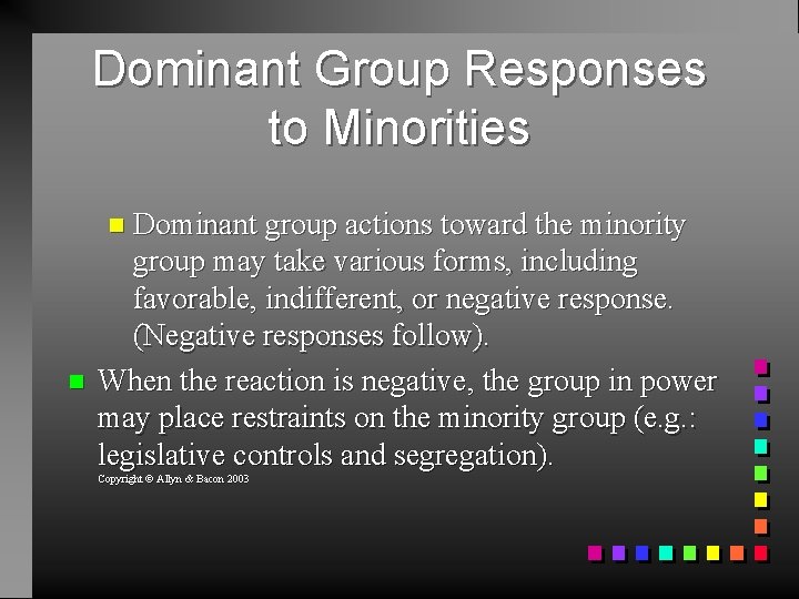 Dominant Group Responses to Minorities Dominant group actions toward the minority group may take