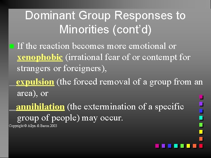 Dominant Group Responses to Minorities (cont’d) If the reaction becomes more emotional or xenophobic
