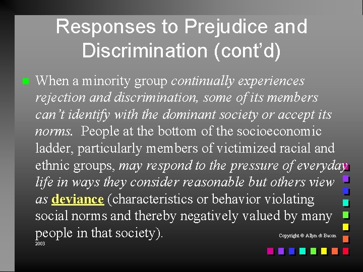 Responses to Prejudice and Discrimination (cont’d) When a minority group continually experiences rejection and