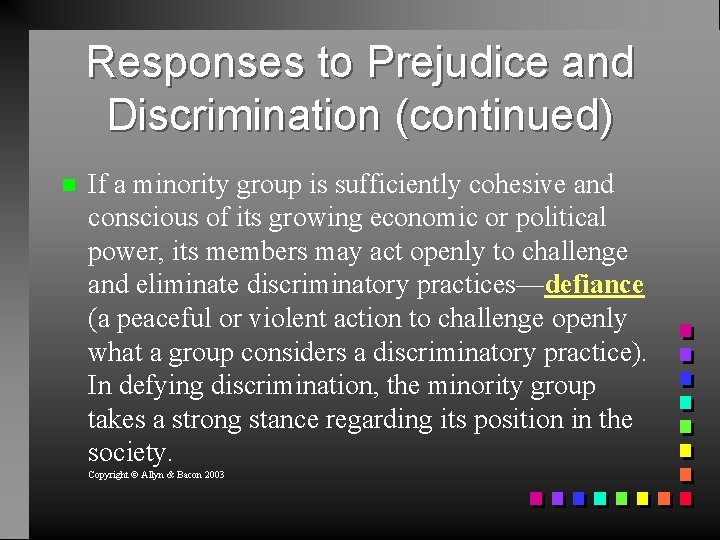 Responses to Prejudice and Discrimination (continued) If a minority group is sufficiently cohesive and