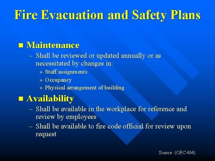 Fire Evacuation and Safety Plans n Maintenance – Shall be reviewed or updated annually Fire Evacuation and Safety Plans n Maintenance – Shall be reviewed or updated annually