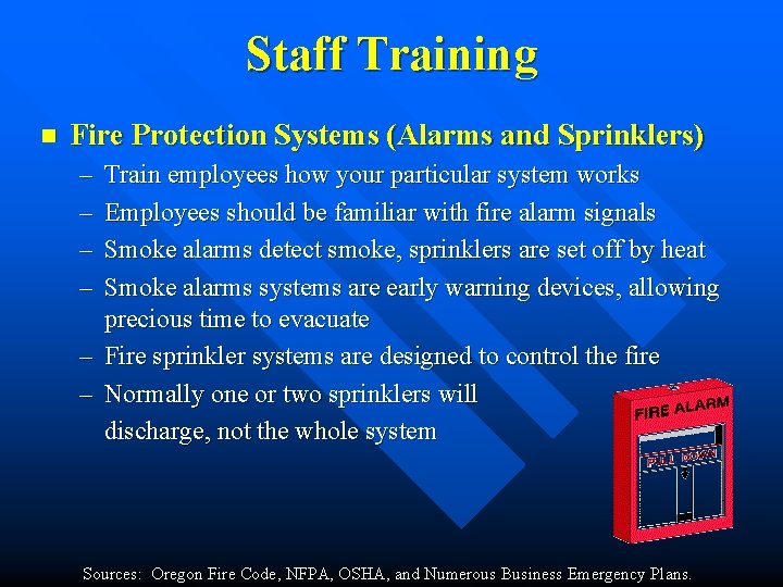 Staff Training n Fire Protection Systems (Alarms and Sprinklers) – – Train employees how Staff Training n Fire Protection Systems (Alarms and Sprinklers) – – Train employees how