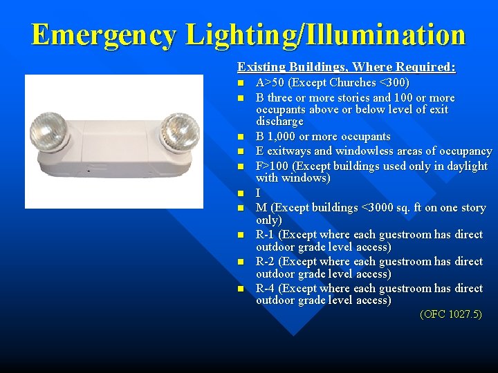 Emergency Lighting/Illumination Existing Buildings, Where Required: n n n n n A>50 (Except Churches Emergency Lighting/Illumination Existing Buildings, Where Required: n n n n n A>50 (Except Churches