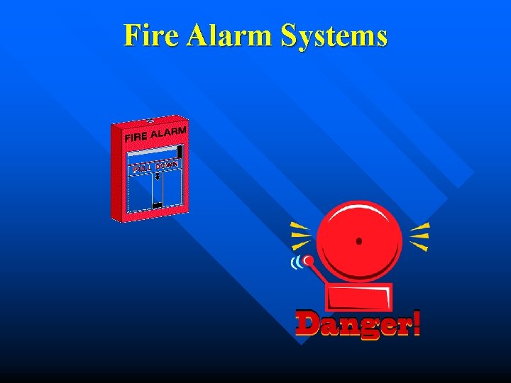Fire Alarm Systems Fire Alarm Systems