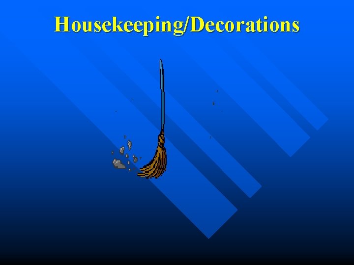 Housekeeping/Decorations Housekeeping/Decorations