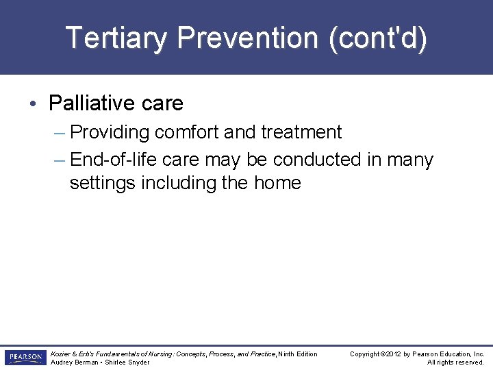 Tertiary Prevention (cont'd) • Palliative care – Providing comfort and treatment – End-of-life care
