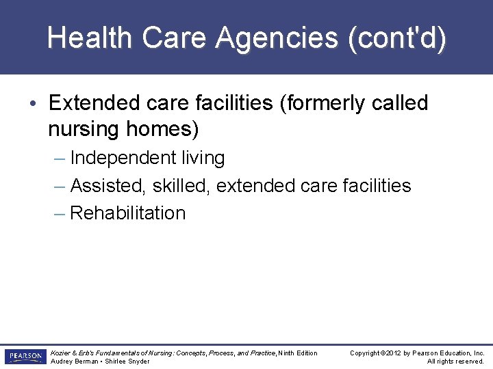 Health Care Agencies (cont'd) • Extended care facilities (formerly called nursing homes) – Independent
