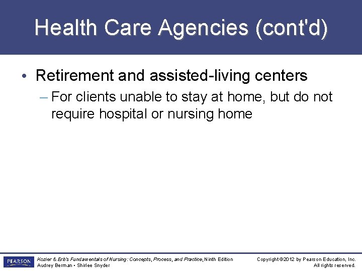 Health Care Agencies (cont'd) • Retirement and assisted-living centers – For clients unable to