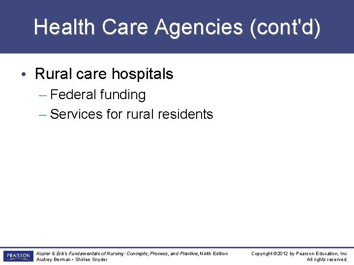 Health Care Agencies (cont'd) • Rural care hospitals – Federal funding – Services for