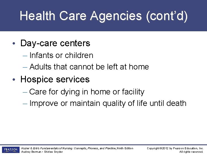 Health Care Agencies (cont’d) • Day-care centers – Infants or children – Adults that