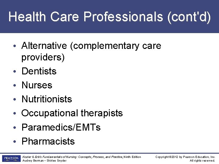 Health Care Professionals (cont'd) • Alternative (complementary care providers) • Dentists • Nurses •