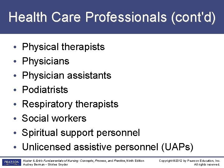 Health Care Professionals (cont'd) • • Physical therapists Physician assistants Podiatrists Respiratory therapists Social