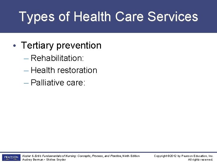 Types of Health Care Services • Tertiary prevention – Rehabilitation: – Health restoration –