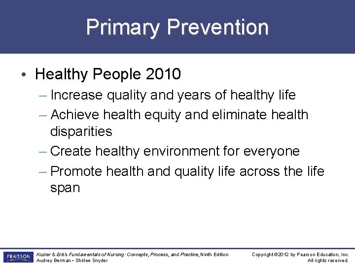 Primary Prevention • Healthy People 2010 – Increase quality and years of healthy life
