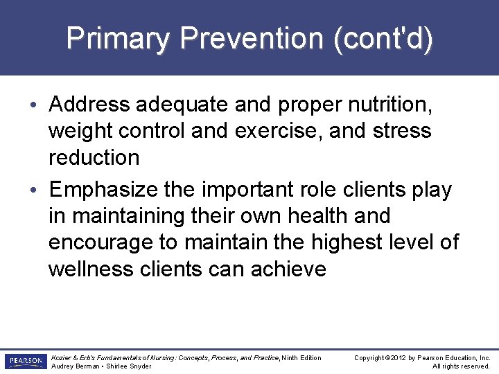 Primary Prevention (cont'd) • Address adequate and proper nutrition, weight control and exercise, and