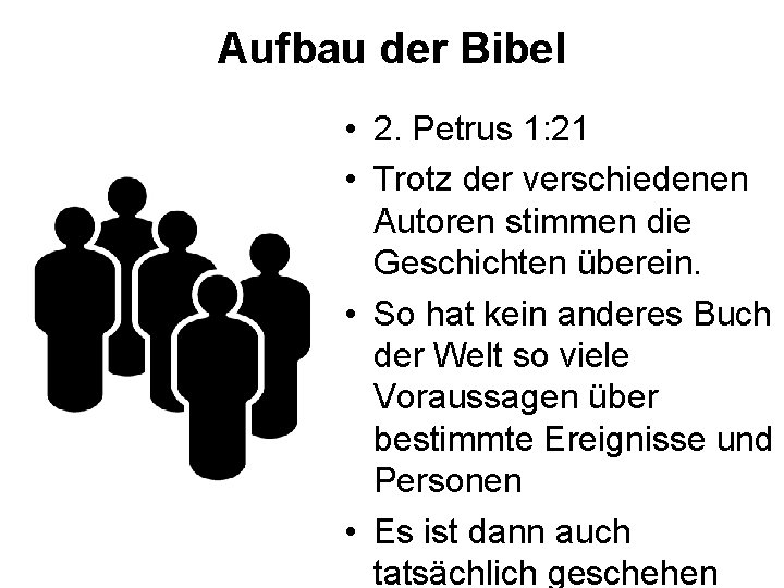 Aufbau der Bibel • 2. Petrus 1: 21 • Trotz der verschiedenen Autoren stimmen