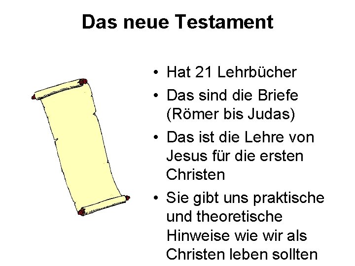 Das neue Testament • Hat 21 Lehrbücher • Das sind die Briefe (Römer bis