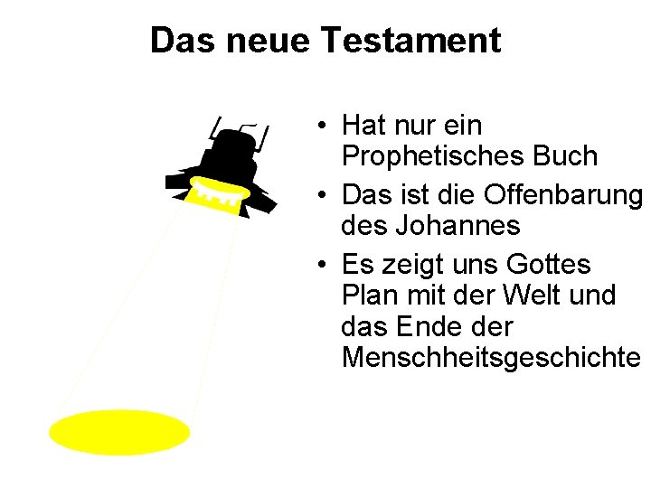 Das neue Testament • Hat nur ein Prophetisches Buch • Das ist die Offenbarung