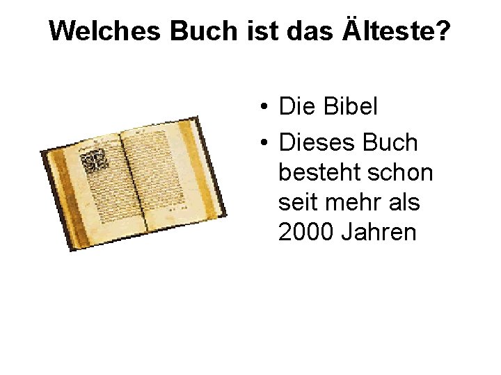 Welches Buch ist das Älteste? • Die Bibel • Dieses Buch besteht schon seit