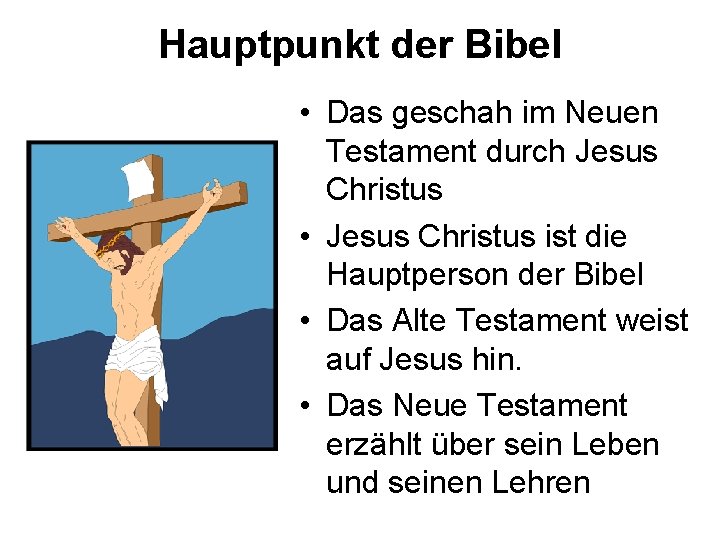 Hauptpunkt der Bibel • Das geschah im Neuen Testament durch Jesus Christus • Jesus