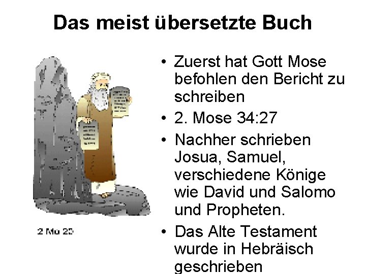 Das meist übersetzte Buch • Zuerst hat Gott Mose befohlen den Bericht zu schreiben