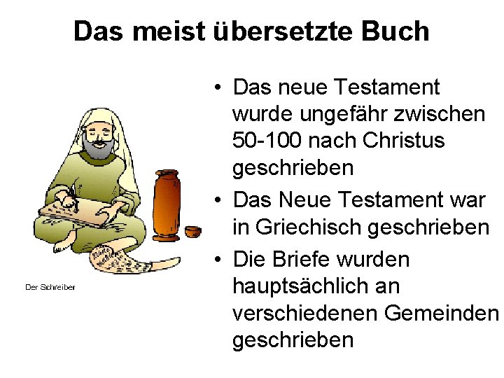 Das meist übersetzte Buch • Das neue Testament wurde ungefähr zwischen 50 -100 nach