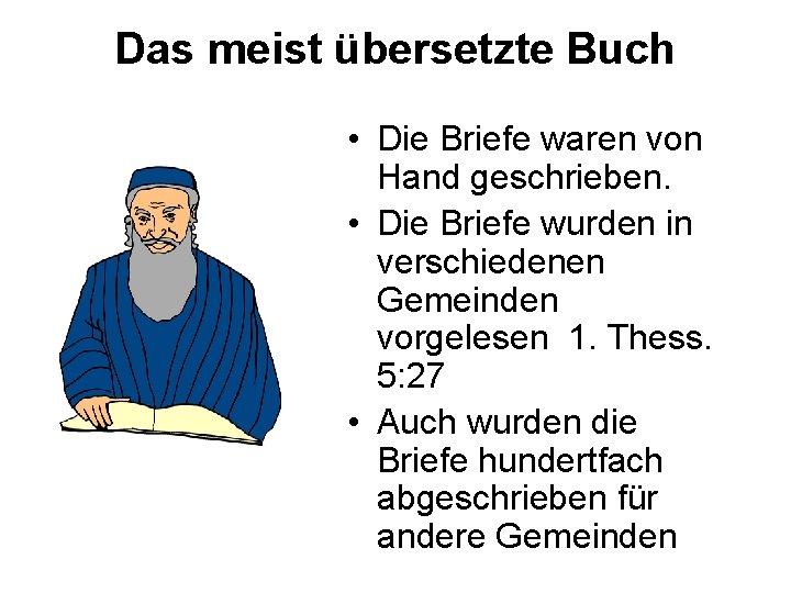 Das meist übersetzte Buch • Die Briefe waren von Hand geschrieben. • Die Briefe