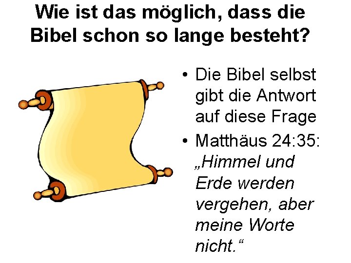 Wie ist das möglich, dass die Bibel schon so lange besteht? • Die Bibel