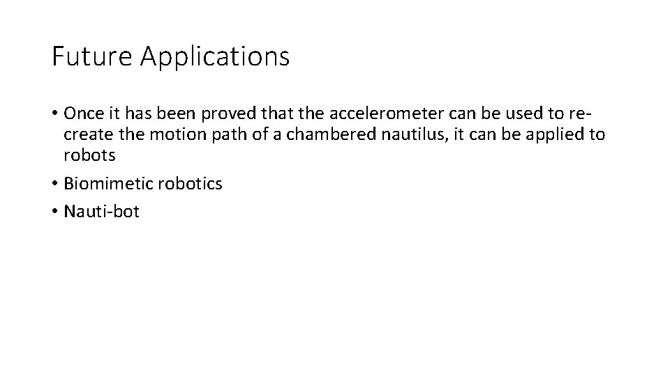 Future Applications • Once it has been proved that the accelerometer can be used