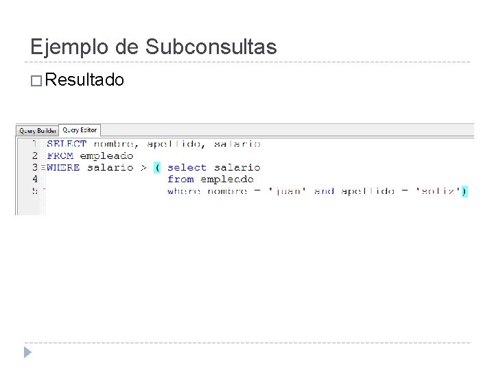 Ejemplo de Subconsultas � Resultado 