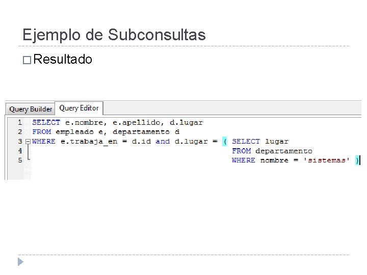 Ejemplo de Subconsultas � Resultado 