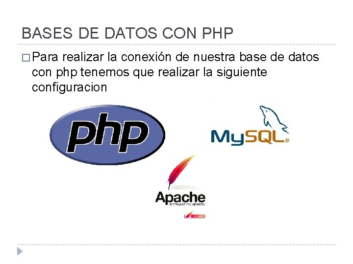 BASES DE DATOS CON PHP � Para realizar la conexión de nuestra base de