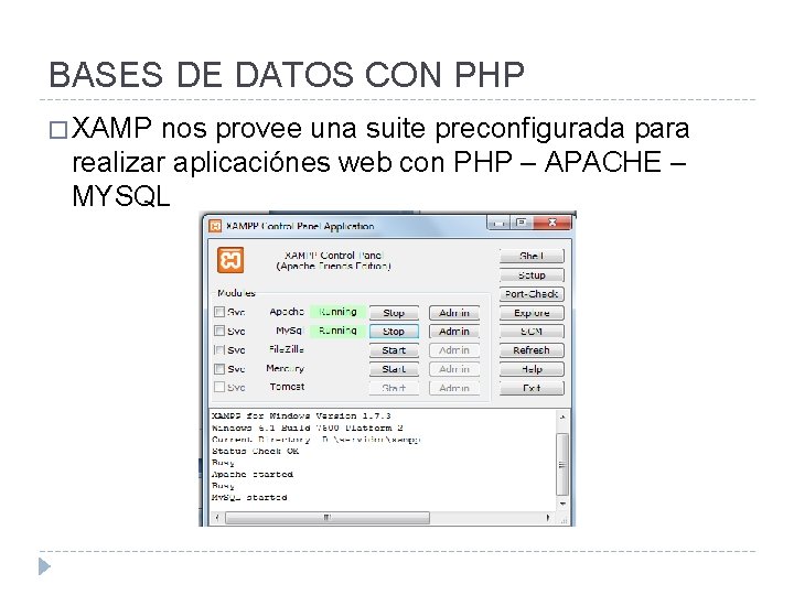 BASES DE DATOS CON PHP � XAMP nos provee una suite preconfigurada para realizar