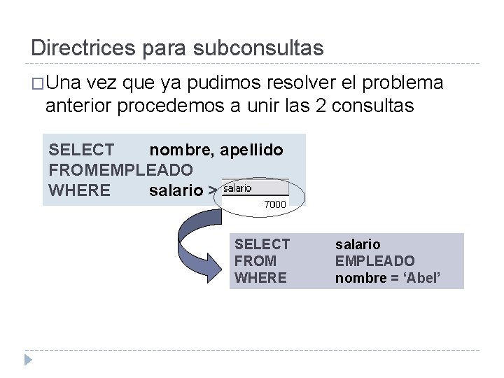Directrices para subconsultas �Una vez que ya pudimos resolver el problema anterior procedemos a