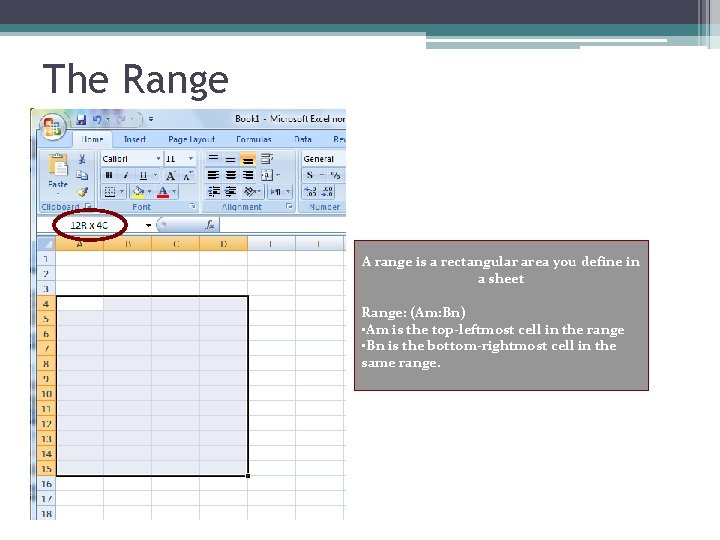 The Range A range is a rectangular area you define in a sheet Range: